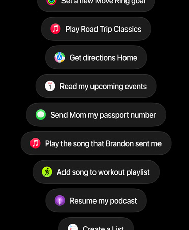 Pantalla con solicitudes a Siri AI para que realice acciones como establecer un nuevo objetivo para el círculo de Moverse, reproducir clásicos de carretera, obtener indicaciones para llegar a casa, leer los próximos eventos, enviarle a mamá el número de pasaporte, reproducir la canción que envió Brandon, agregar una canción a la playlist de entrenamiento, reanudar el podcast.